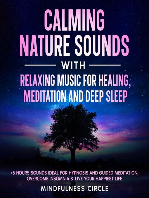 Title details for Calming Nature Sounds with Relaxing Music for Healing, Meditation and Deep Sleep by Mindfulness Circle - Available